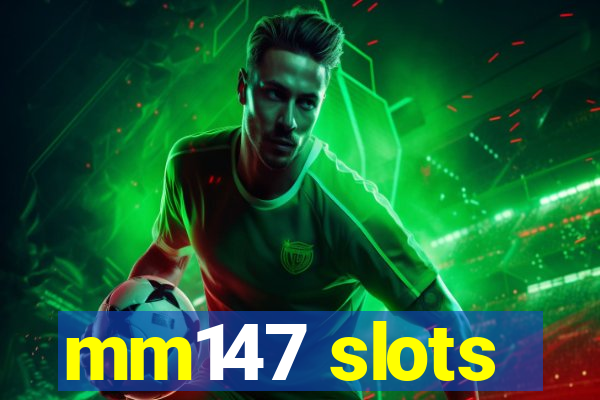 mm147 slots